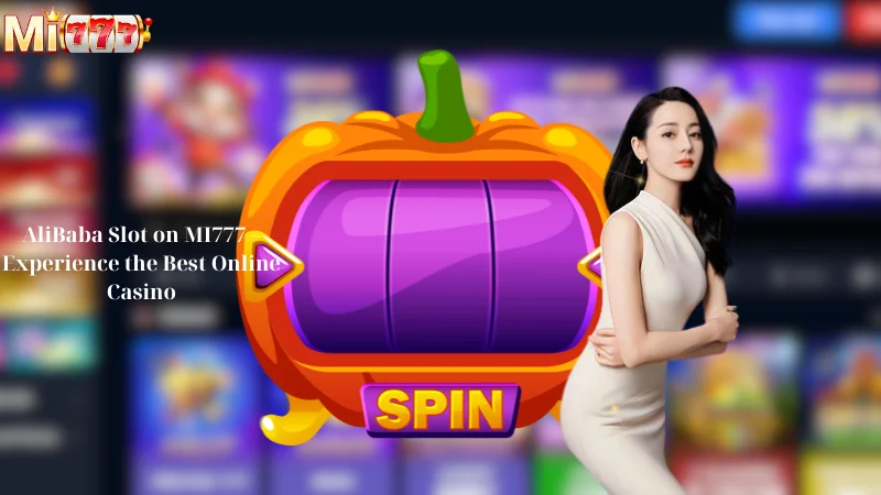 AliBaba Slot on MI777 - Experience the Best Online Casino