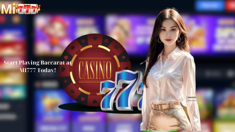 Start Playing Baccarat at MI777 Today!