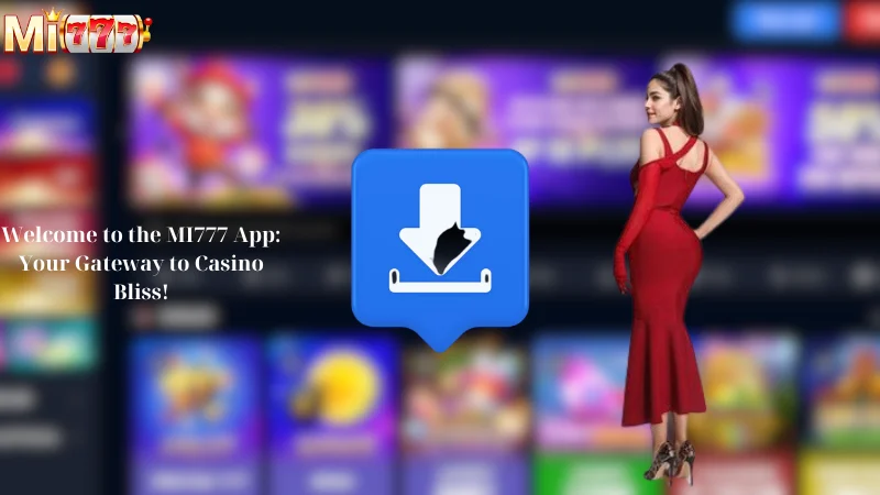 Welcome to the MI777 App: Your Gateway to Casino Bliss!