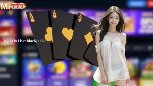 What is Live Blackjack?